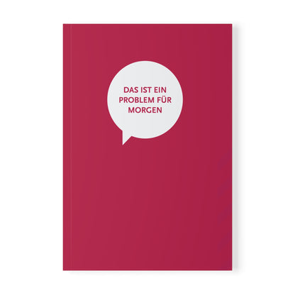 Rot-Pinkes Notebook mit der Aufschrift "Das ist ein Problem für Morgen" - Ideal für Arbeits To Do Lists, die man lieber ignoriert