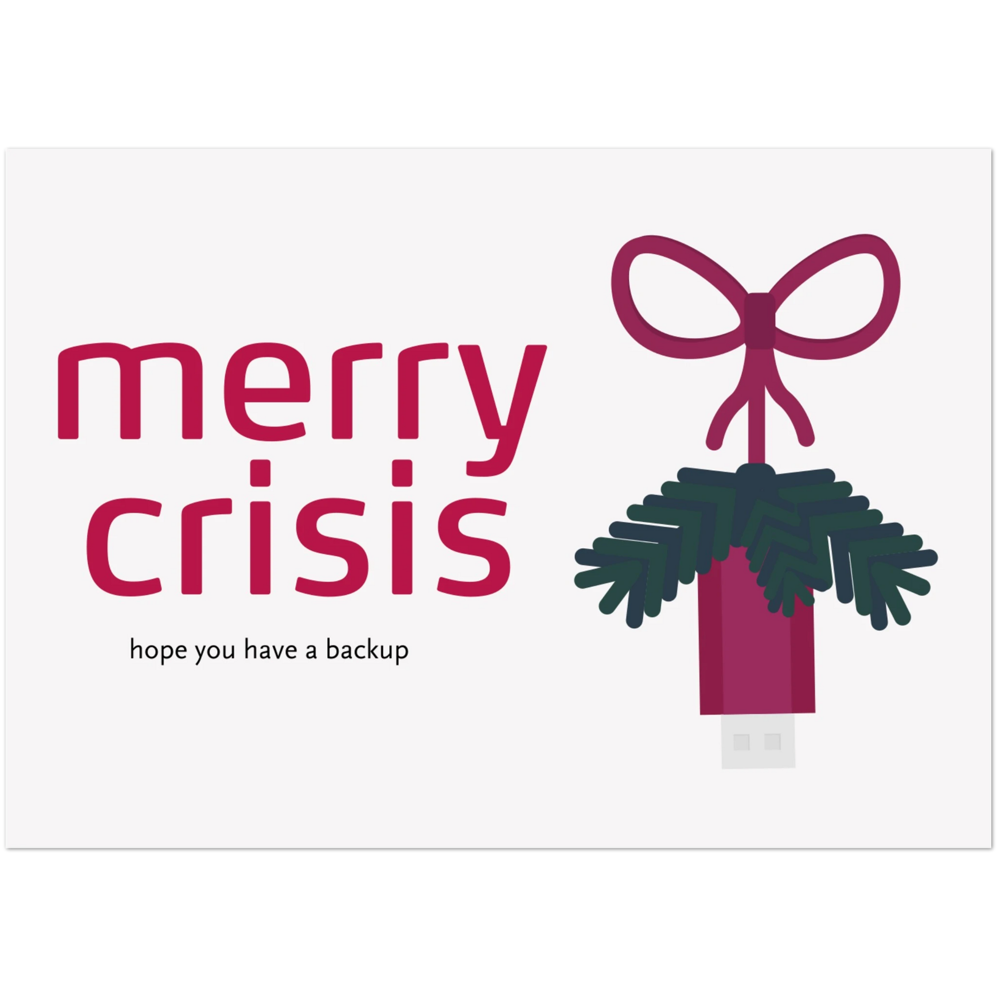 Horizontale Weihnachtskarten auf denen steht "Merry Crisis - hope you have a backup". Daneben ein illustrierter USB Stick an einer Schnur, mit Tannenzweigen.