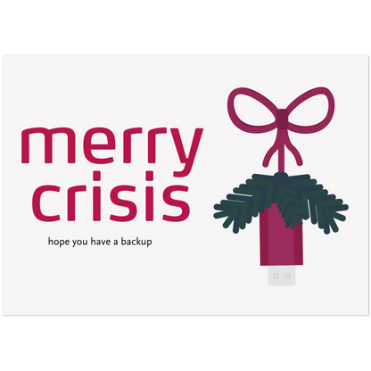 Horizontale Weihnachtskarten auf denen steht "Merry Crisis - hope you have a backup". Daneben ein illustrierter USB Stick an einer Schnur, mit Tannenzweigen.