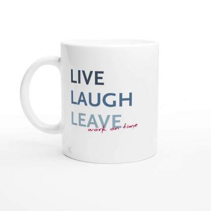 Tasse mit dem Spruch "Live Laugh Leave work on Time"